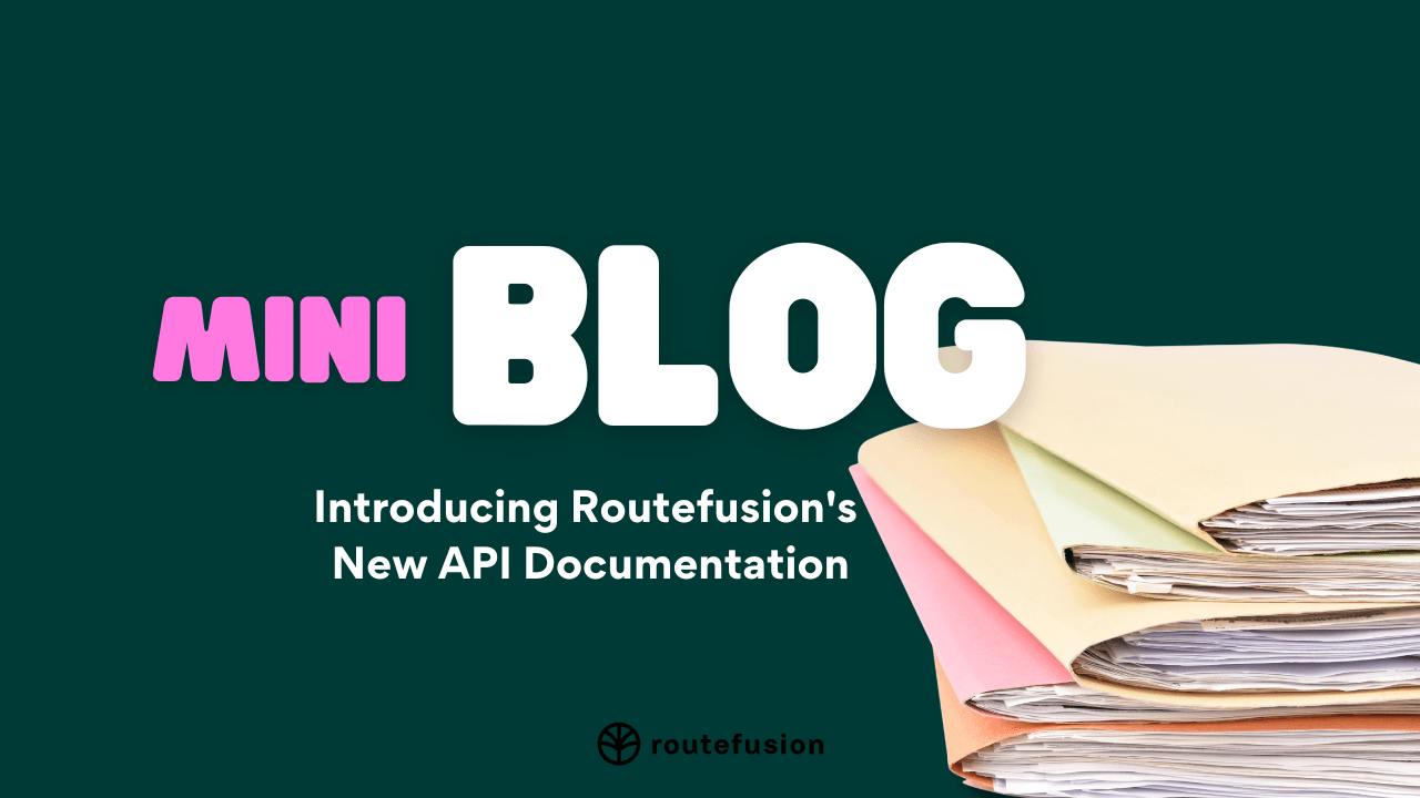 Mini Blog: Introducing Routefusion's New API Documentation